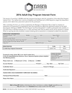 2016 Adult Day Program Interest Form The process of enrolling in NSSRA adult day programming begins with the completion of the Adult Day Program Interest Form. The interest form must be completed and submitted with a $10