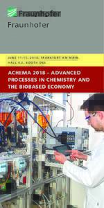 JUNE 11-15, 2018, FRANKFURT AM MAIN, HALL 9.2, BOOTH D66 ACHEMA 2018 – ADVANCED PROCESSES IN CHEMISTRY AND THE BIOBASED ECONOMY