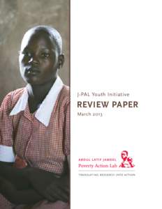J-PAL Youth Initiative  REVIEW PAPER March 2013  This paper was primarily written by Marianne Bertrand and Bruno Crépon, with assistance from