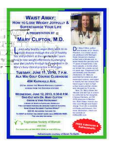 WAIST AWAY: HOW TO LOSE WEIGHT JOYFULLY & SUPERCHARGE YOUR LIFE A PRESENTATION BY  MARY CLIFTON, M.D.
