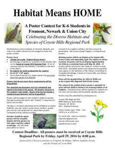 Habitat Means HOME A Poster Contest for K-6 Students in Fremont, Newark & Union City Celebrating the Diverse Habitats and Species of Coyote Hills Regional Park All elementary school students in Fremont, Newark, and