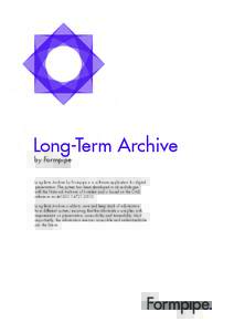 Long-Term Archive by Formpipe Long-Term Archive by Formpipe is a software application for digital preservation. The system has been developed in close dialogue with the National Archives of Sweden and is based on the OAI