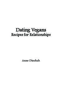 Dating Vegans Recipes for Relationships Anne Dinshah  3