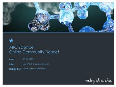 *  ABC Science Online Community Debrief Date:
