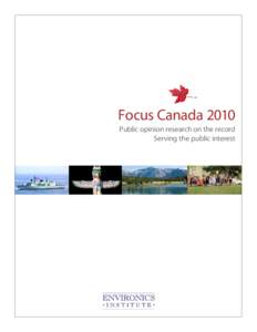 Focus Canada 2010 Public opinion research on the record Serving the public interest The Environics Institute The Environics Institute for Survey Research was established by Environics Research co-founder