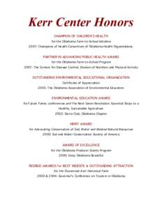 Kerr Center Honors CHAMPION OF CHILDREN’S HEALTH for the Oklahoma Farm-to-School Initiative 2007: Champions of Health Consortium of Oklahoma Health Organizations.  PARTNER IN ADVANCING PUBLIC HEALTH AWARD