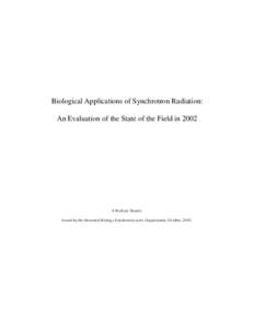 Biological Applications of Synchrotron Radiation: An Evaluation of the State of the Field in 2002 A BioSync Report. Issued by the Structural Biology Synchrotron users Organization, October, 2002.