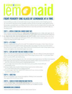 FIGHT POVERTY ONE GLASS OF LEMONADE AT A TIME Even something as simple as a lemonade stand can go a long way when it comes to fighting poverty. On a hot summer day, grab your kids, grandkids, nephews and nieces and take 