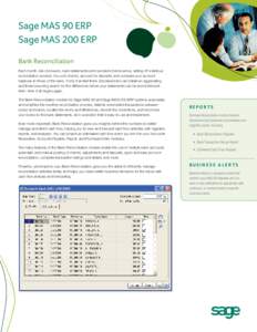 Sage MAS 90 ERP Sage MAS 200 ERP Bank Reconciliation Each month, like clockwork, bank statements and canceled checks arrive, setting off a tedious reconciliation process. You sort checks, account for deposits, and compar