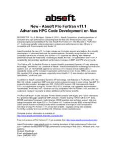 New - Absoft Pro Fortran v11.1 Advances HPC Code Development on Mac ROCHESTER HILLS, Michigan, October 6, 2010 – Absoft Corporation, a leading developer of compilers and high performance computing tools for Mac OS, Win