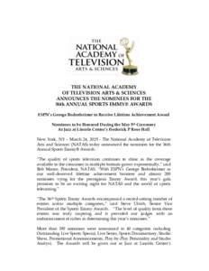 THE NATIONAL ACADEMY OF TELEVISION ARTS & SCIENCES ANNOUNCES THE NOMINEES FOR THE 36th ANNUAL SPORTS EMMY® AWARDS ESPN’s George Bodenheimer to Receive Lifetime Achievement Award Nominees to be Honored During the May 5