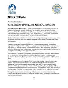 News Release For Immediate Release Food Security Strategy and Action Plan Released IQALUIT, Nunavut (May 5, 2014) – The Nunavut Food Security Coalition today released the Nunavut Food Security Strategy and Action Plan 