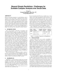 Beyond Simple Parallelism: Challenges for Scalable Complex Analysis over Social Data Cong Yu Google Research, New York, NY  ABSTRACT