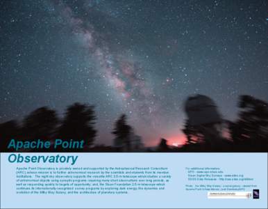 Apache Point Observatory Apache Point Observatory is privately owned and supported by the Astrophysical Research Consortium (ARC), whose mission is to further astronomical research by the scientists and students from its