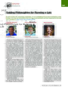 Leading Edge  Voices Guiding Philosophies for Running a Lab As part of Cell’s 40th anniversary celebration, we are spotlighting 40 principal investigators under the age of 40. See the full profiles of all of these youn