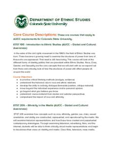 Core Course Descriptions: These are courses that apply to AUCC requirements for Colorado State University. ETSTIntroduction to Ethnic Studies (AUCC – Global and Cultural Awareness) In the wake of the civil right