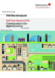Telecity Group plc Half Year Report 2015 Creating value in the digital economy  Creating value in the