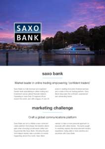 saxo bank Market leader in online trading empowering ‘confident traders’ Saxo Bank is a fully licensed and regulated Danish bank specializing in online trading and investment across global financial markets. Operatin