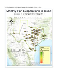 (1) An ArcMap map layout showing monthly pan evaporation of gages in Texas.  Monthly Pan Evaporationn in Texas Exercise 1 by Yongsik Kim, 8 Sep 2014  .