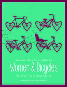 WASHINGTON AREA BICYCLIST ASSOCIATION  Women & Bicycles The Ins and Outs of Urban Bicycling SUPPORTED BY THE LEAGUE OF AMERICAN BICYCLISTS 4