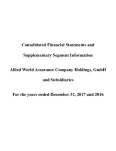 Consolidated Financial Statements and Supplementary Segment Information Allied World Assurance Company Holdings, GmbH and Subsidiaries For the years ended December 31, 2017 and 2016
