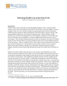 Rationing Health Care at the End of Life Professor Lois Shepherd, University of Virginia Introduction While decisions about end-of-life care grab the biggest headlines when a young, beautiful woman, such as Karen Ann Qui