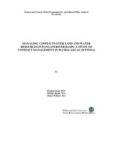 Eastern and Central Africa Programme for Agricultural Policy Analysis ECAPAPA MANAGING CONFLICTS OVER LAND AND WATER RESOURCES IN PANGANI RIVER BASIN: A STUDY OF CONFLICT MANAGEMENT IN PLURAL LEGAL SETTINGS