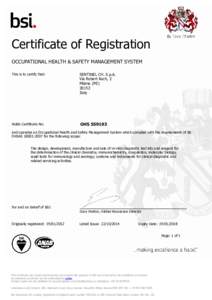 Certificate of Registration OCCUPATIONAL HEALTH & SAFETY MANAGEMENT SYSTEM This is to certify that: SENTINEL CH. S.p.A. Via Robert Koch, 2