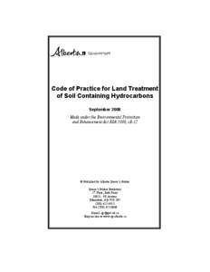 Code of Practice for Land Treatment of Soil Containing Hydrocarbons September 2008 Made under the Environmental Protection and Enhancement Act RSA 2000, cE-12