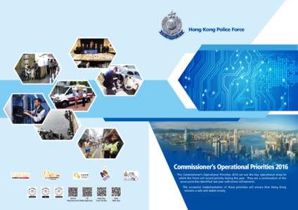 Hong Kong Police Force  Commissioner’s Operational Priorities 2016 The Commissioner’s Operational Priorities 2016 set out the key operational areas to which the Force will accord priority during the year. They are a 