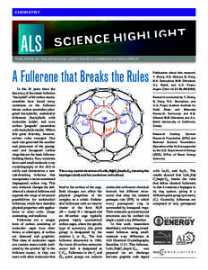 CHEMISTRY  PUBLISHED BY THE ADVANCED LIGHT SOURCE COMMUNICATIONS GROUP A Fullerene that Breaks the Rules In the 30 years since the