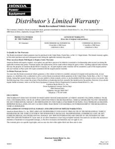 Distributor’s Limited Warranty Honda Recreational Vehicle Generator This warranty is limited to Honda recreational vehicle generators distributed by American Honda Motor Co., Inc., Power Equipment Division, 4900 Marcon