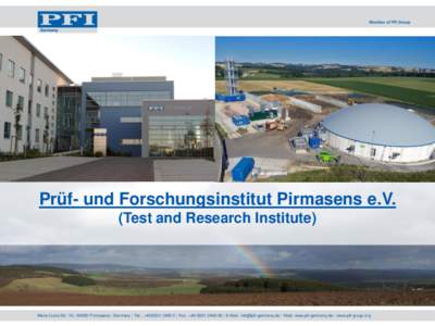 Prüf- und Forschungsinstitut Pirmasens e.V. (Test and Research Institute) Marie-Curie-Str. 19 | 66953 Pirmasens | Germany | Tel.: + | Fax: + | E-Mail:  | Web: www.pfi-germ