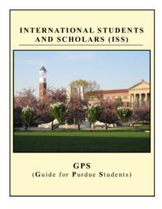 I N T E R N AT I O N A L S T U D E N T S AND SCHOLARS (ISS) GPS (Guide for Purdue Students)