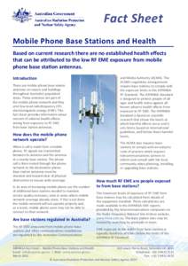 Fact Sheet Mobile Phone Base Stations and Health Based on current research there are no established health effects that can be attributed to the low RF EME exposure from mobile phone base station antennas. Introduction