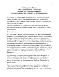 1  Testimony of Jay Whitacre Chief Technology Officer, Aquion Energy HOUSE SCIENCE COMMITTEE HEARING: “INNOVATION IN BATTERY STORAGE FOR RENEWABLE ENERGY”