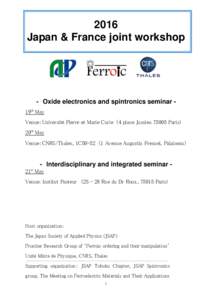 2016 Japan & France joint workshop - Oxide electronics and spintronics seminar 19th May Venue：Université Pierre et Marie Curie （4 place JussieuParis） 20th May