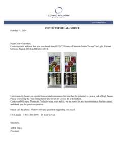IMPORTANT RECALL NOTICE October 31, 2014 Dear Costco Member, Costco records indicate that you purchased item #[removed]Essenza Elements Series Tower Tea Light Warmer between August 2014 and October 2014.