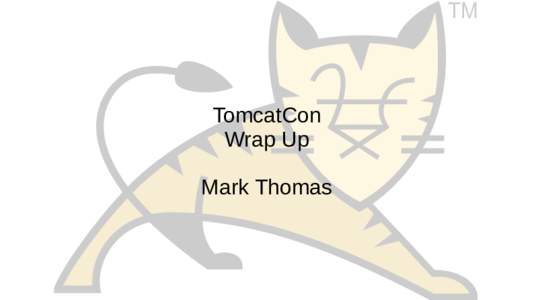 TM  TomcatCon Wrap Up Mark Thomas
