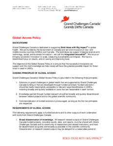 Global Access Policy BACKGROUND Grand Challenges Canada is dedicated to supporting Bold Ideas with Big Impact® in global health. We are funded by the Government of Canada and we fund innovators in low- and middle-income
