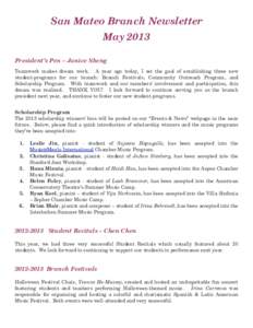 San Mateo Branch Newsletter   May 2013   President’s Pen – Janice Sheng Teamwork makes dream work.  A year ago today, I set the goal of establishing three new student-programs for our branch: Branch Festivals, Co