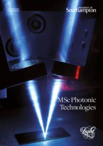 MSc Photonic Technologies MSc Photonic Technologies Our MSc Photonic Technologies programme offers students