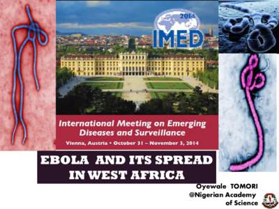 EBOLA AND ITS SPREAD IN WEST AFRICA Oyewale TOMORI @Nigerian Academy of Science