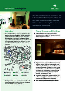 Park Plaza Nottingham Park Plaza Nottingham is a 4-star contemporary hotel in the heart of Nottingham’s city centre, offering 178 guest rooms, modern function space, fitness suite, lobby bar and the award-winning Chino