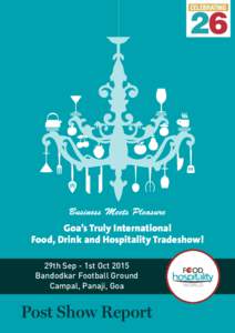 Goa’s Truly International Food, Drink and Hospitality Tradeshow! 29th Sep - 1st Oct 2015 Bandodkar Football Ground Campal, Panaji, Goa