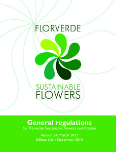 General regulations  for Florverde Sustainable Flowers certification Version 6.0 March 2013 EditionDecember 2014