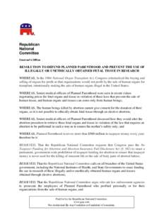 Republican National Committee Counsel’s Office  RESOLUTION TO DEFUND PLANNED PARENTHOOD AND PREVENT THE USE OF