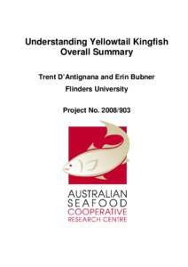 Understanding Yellowtail Kingfish Overall Summary Trent D’Antignana and Erin Bubner Flinders University Project No