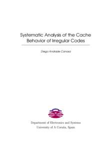 Systematic Analysis of the Cache Behavior of Irregular Codes Diego Andrade Canosa Department of Electronics and Systems University of A Coruña, Spain