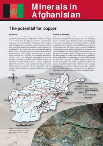Minerals in Afghanistan The potential for copper Introduction There are around 300 documented copper deposits, occurrences and showings in Afghanistan as shown in Figure